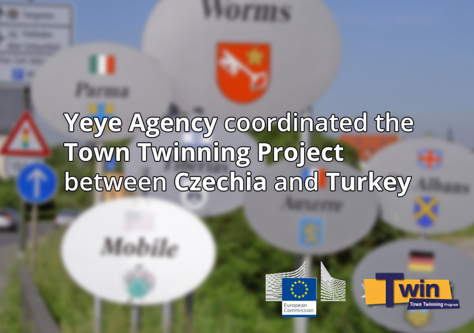 Yeye Agency coordinated the Town Twinning Project between Czechia and Turkey