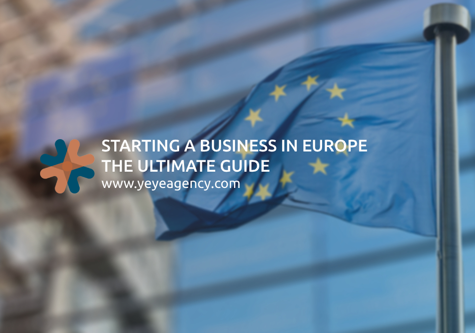 Starting a Business in Europe: The Ultimate Guide