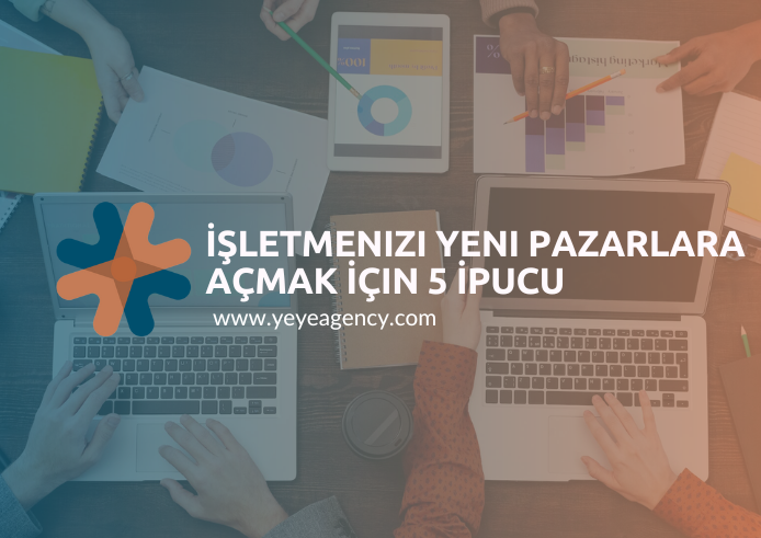 İşletmenizi Yeni Pazarlara Açmak İçin 5 İpucu