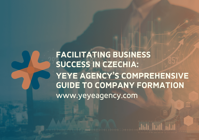 Facilitating Business Success in Czechia: YeYe Agency's Comprehensive Guide to Company Formation
