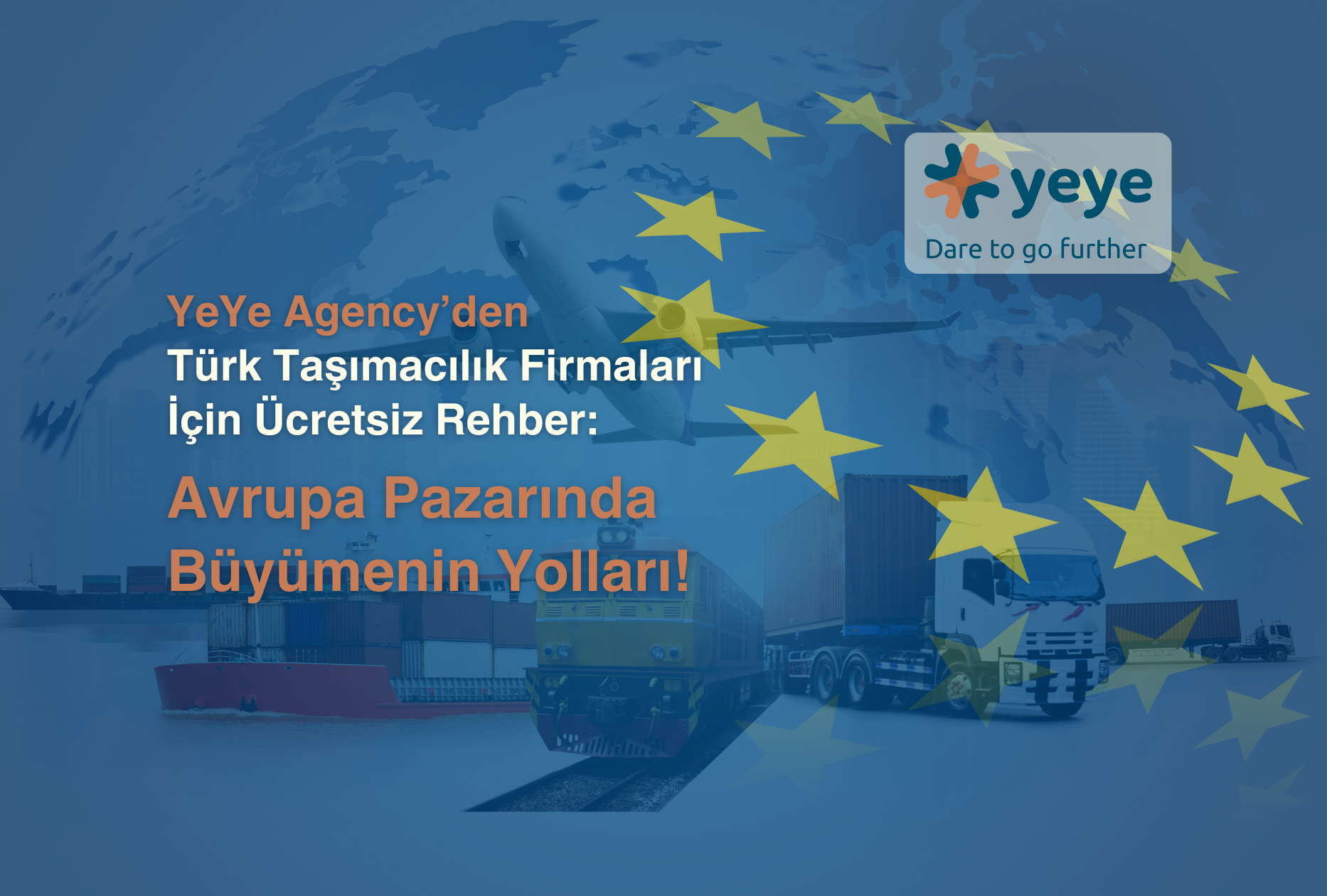 Lojistik ve Taşımacılık Şirketleri İçin Rehber: Avrupa Pazarında Büyümenin Yolları